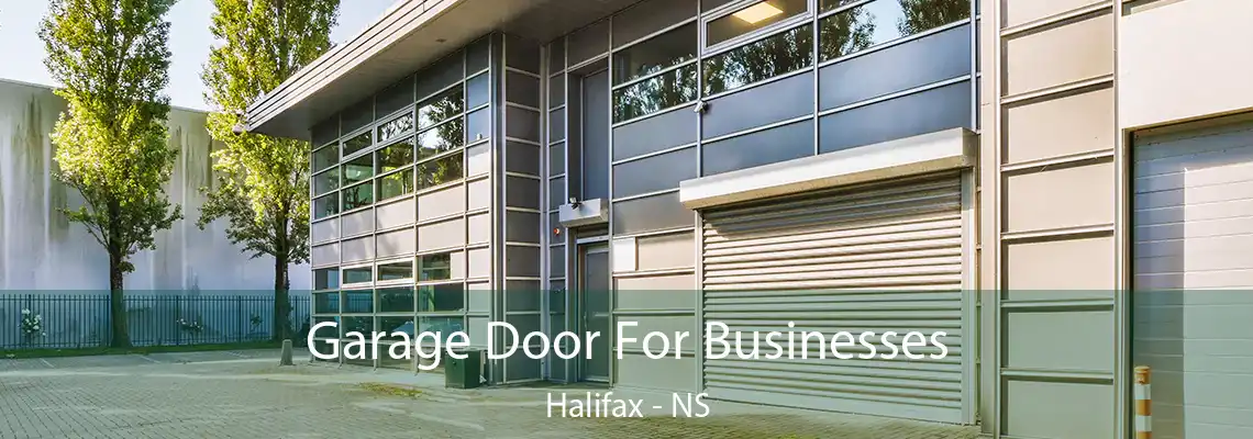 Garage Door For Businesses Halifax - NS