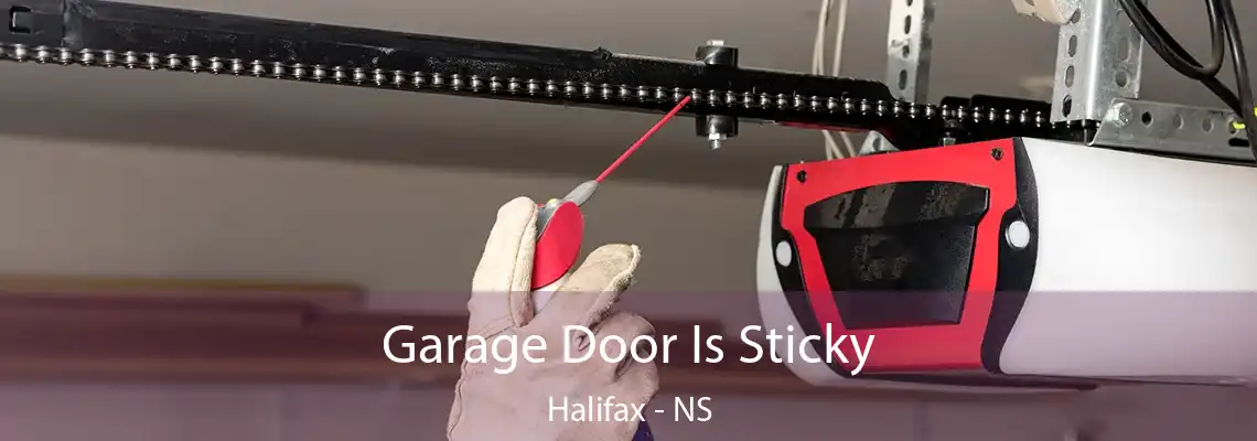 Garage Door Is Sticky Halifax - NS