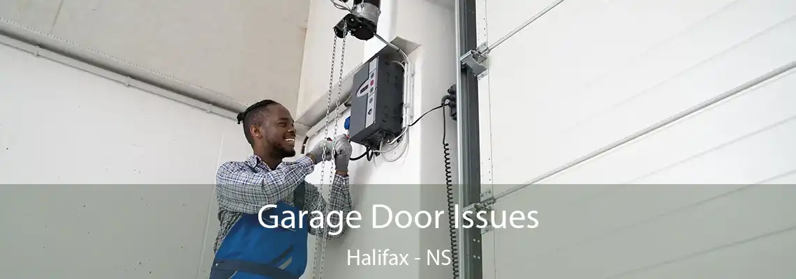 Garage Door Issues Halifax - NS