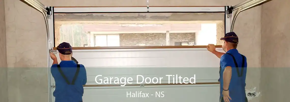 Garage Door Tilted Halifax - NS