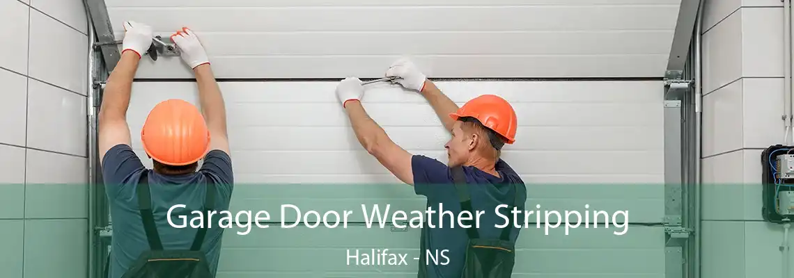 Garage Door Weather Stripping Halifax - NS